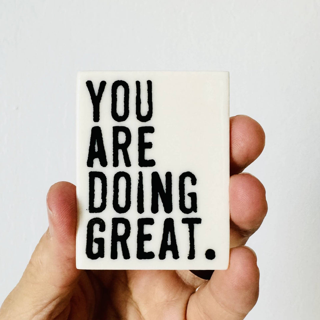 Ceramic screen printed encouragement quote magnet