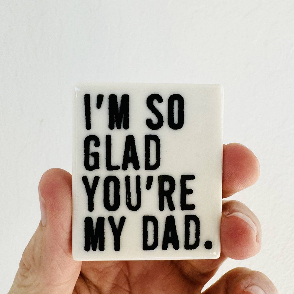 Ceramic screen printed dad father quote magnet