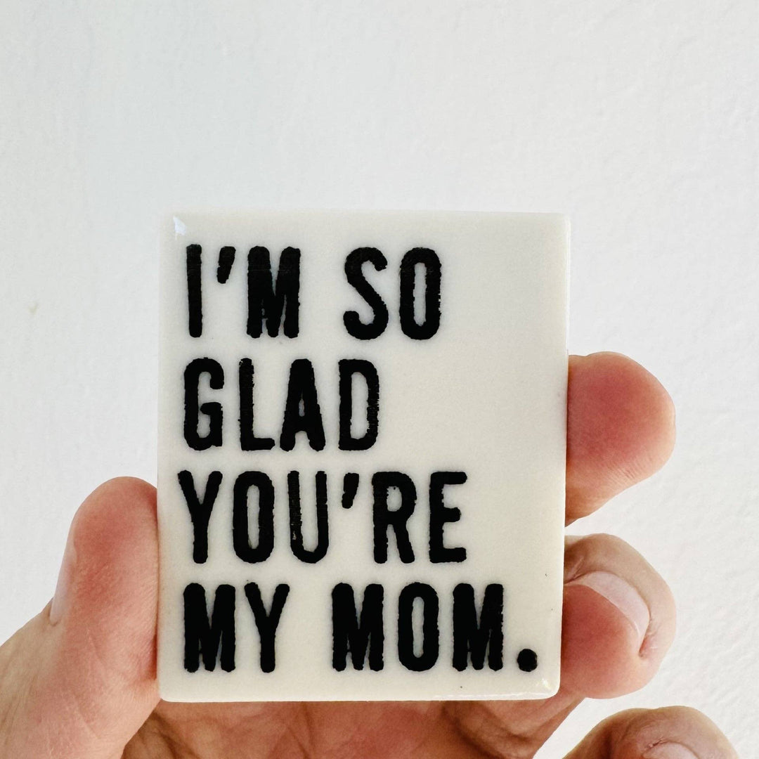 Ceramic screen printed mom mother quote magnet